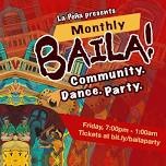 BAILA! Community. Dance. Party. (monthly)