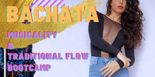 Bachata Musicality and Traditional Flow Bootcamp